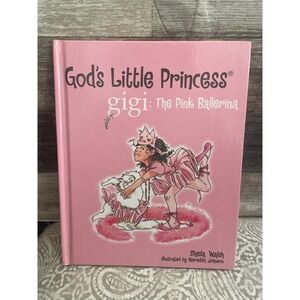 Gods Little Princess Gigi The Pink Ballerina Sheila Walsh Hardcover Children Bk
